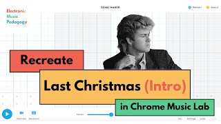Recreate Last Christmas (Intro) by Wham in Chrome Music Lab Song Maker