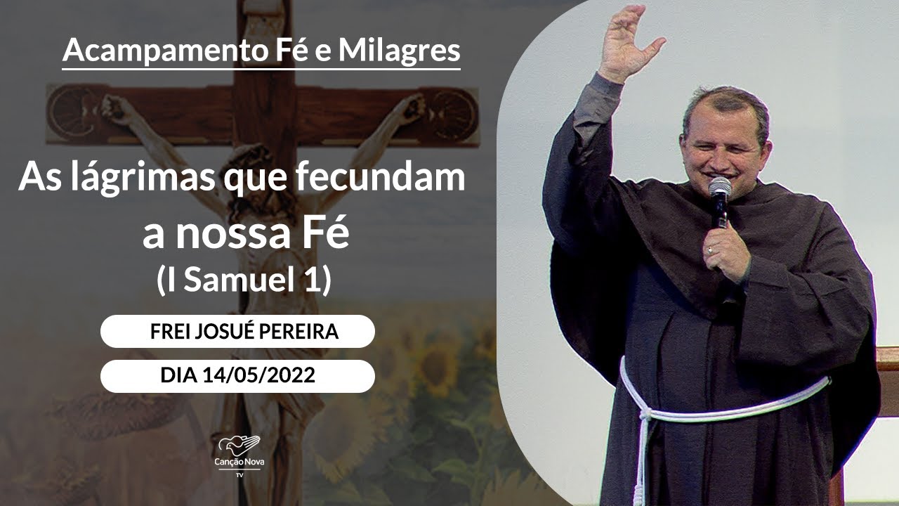 As lágrimas que fecundam a nossa Fé - Frei Josué Pereira (14/05/2022)