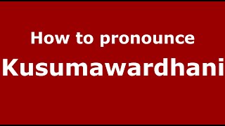 How to pronounce Kusumawardhani