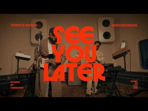 Terrace Martin & Kenyon Dixon - "See You Later" (Come As You Are Live Studio Sessions)