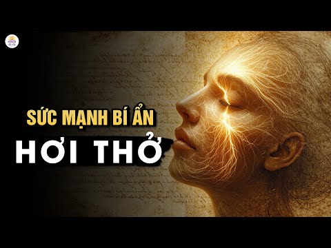 Bí mật cổ xưa: Làm chủ hơi thở, thay đổi thực tại!