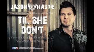 Jason Hastie - Til She Don't video preview