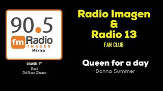 Queen for a day - Donna Summer * Radio Imagen &amp; Radio 13 Music Fan Club