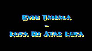 Download lagu Evie Tamala - Luka Di Atas Luka ( HQ ) mp3