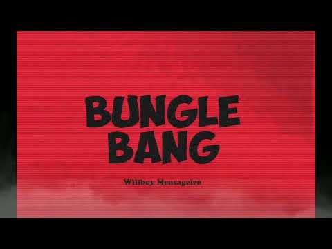 Willboy Mensageiro - Bungle Bang