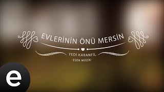 Evlerinin Önü Mersin - Yedi Karanfil (Seven Cloves) - Official Audio - Esen Müzik #esenmüzik