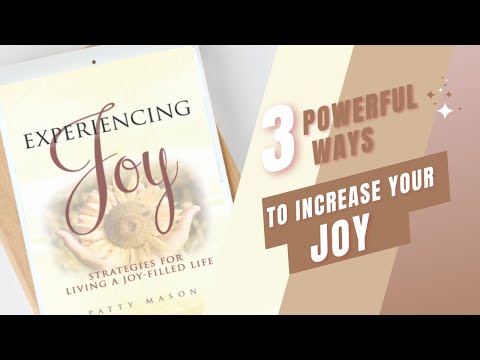 3 Powerful Ways to Increase Your Joy