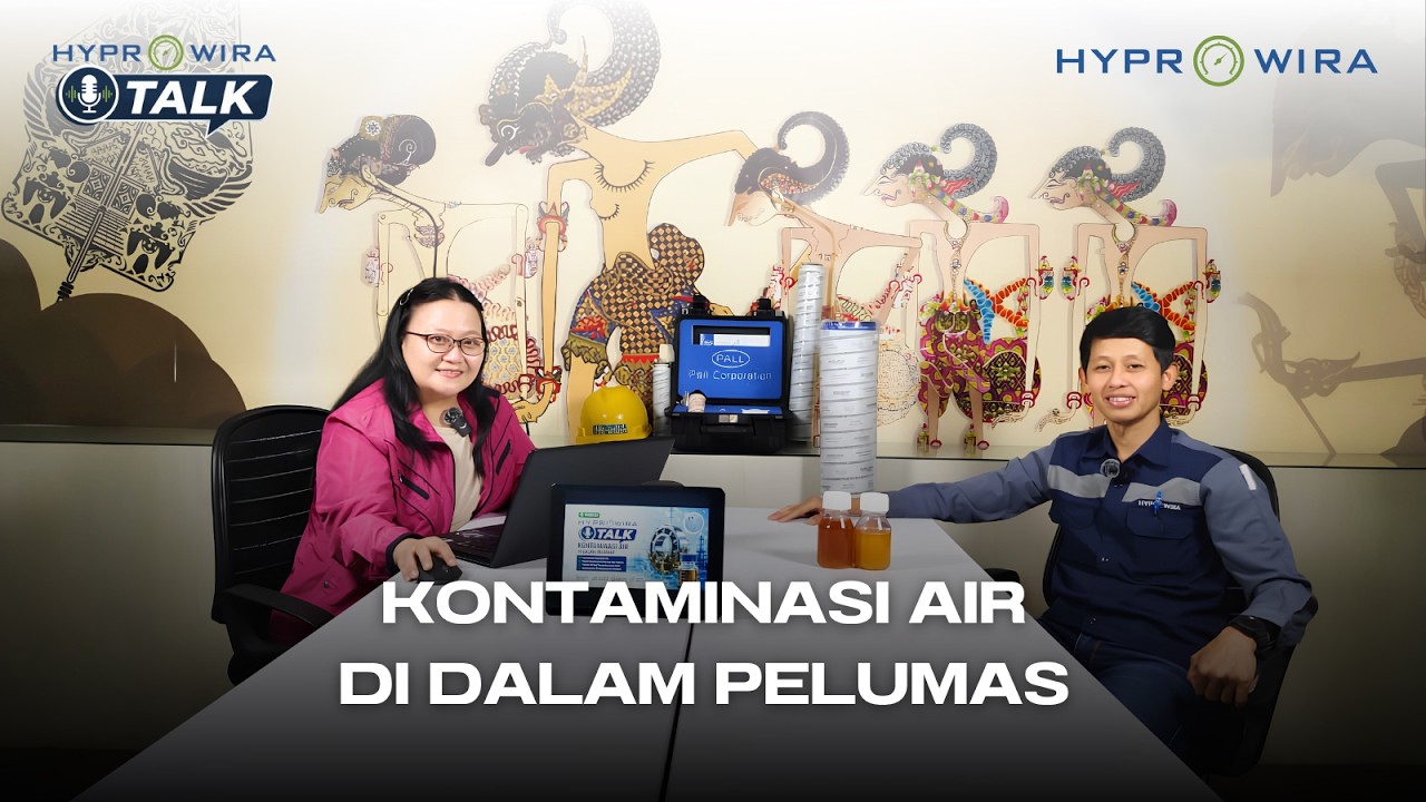 HYPROWIRA TALK: Episode 4 "Kontaminasi Air Di Dalam Pelumas”