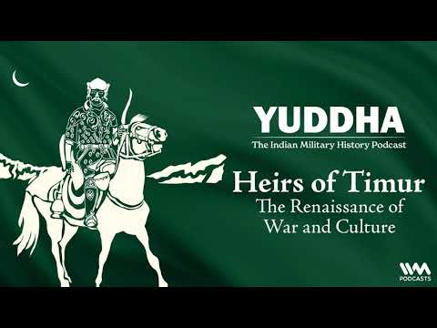Yuddha S02 E01: Heirs of Timur: The Renaissance of War and Culture
