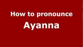How to pronounce Ayanna