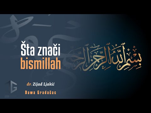 ŠTA ZNAČI BISMILLAH - dr. Zijad Ljakić