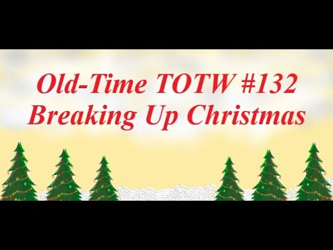 Old-Time TOTW #132: Breaking Up Christmas (Tommy Jarrell) 1/3/21