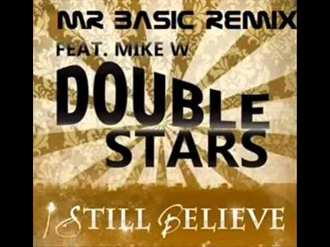 Double Stars ft Mike W - I Still Believe  (Mr Basic Remix)