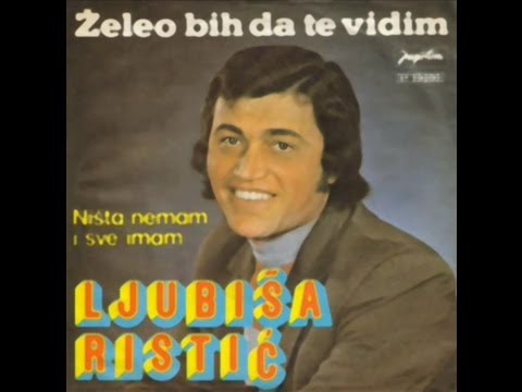 Ljubisa Ristic - Nista nemam i sve imam