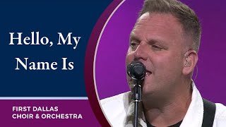 “Hello, My Name Is” with Matthew West and the First Dallas Choir &amp; Orchestra | September 26, 2021