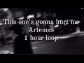 This One S Gonna Hurt Me Artemas 1 Hour Loop NEW SONG