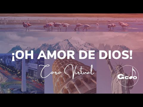 OH AMOR DE DIOS [THE LOVE OF GOD] - CORO VIRTUAL CONGREGADO