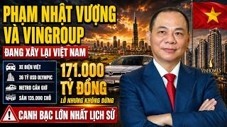 Ông Phạm Nhật Vượng đang cùng Vingroup thay đổi Việt Nam như thế nào ? 