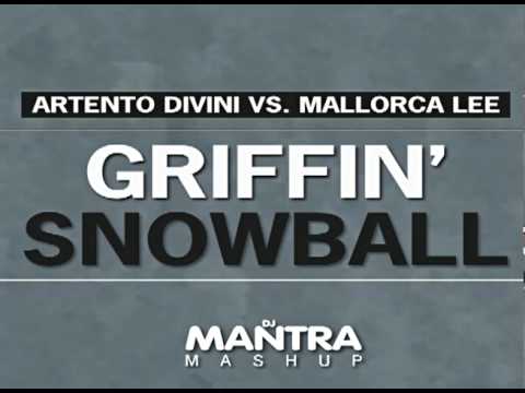 ARTENTO DIVINI VS. MALLORCA LEE - GRIFFIN' SNOWBALL [MANTRA MASHUP]