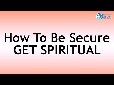 2022-02-11 How To Be Secure GET SPIRITUAL - Ed Lapiz
