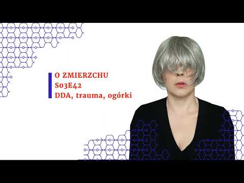 S03E42 DDA, trauma, ogórki  - O Zmierzchu