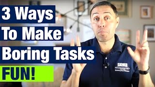 How To Make Boring Tasks FUN!