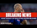 BREAKING: USMNT Releases Roster for World Cup Qualifying Matches | CBS Sports HQ