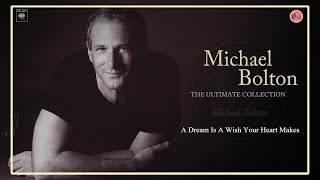 Michael Bolton - A Dream Is A Wish Your Heart Makes