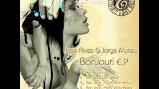 Jose Rives & Jorge Mateo - BonJour! - Alecs Marta Remix