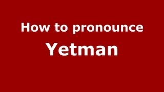 How to pronounce Yetman
