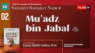 Download lagu 🔴 [LIVE #02] MU'ADZ BIN JABAL (Jejak Sahabat Nabi) - Ustadz Muflih Safitra, M.Sc. mp3
