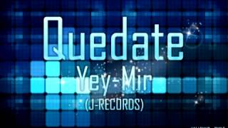 Quedate - Yey-Mir (J - RECORDS) Reggaeton Chile 2012