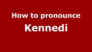 How to pronounce Kennedi