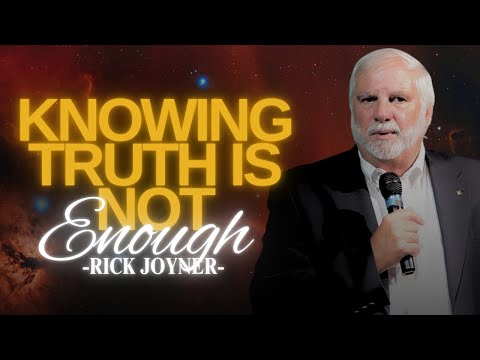 It’s Not Enough to Know the Truth — We Must LIVE It | Rick Joyner