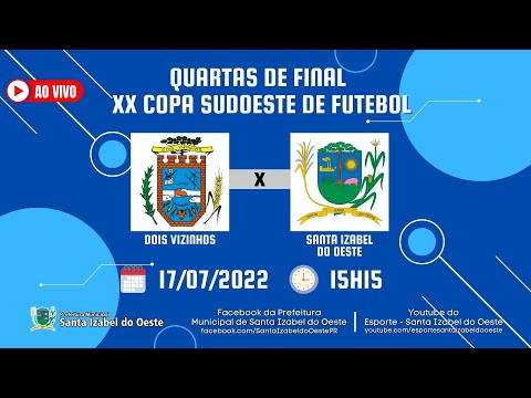 XX Copa Sudoeste de Futebol - Quartas de Final - Dois Vizinhos x Santa Izabel do Oeste - 17/07/2022