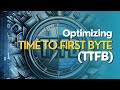 Optimizing Time to First Byte (TTFB)