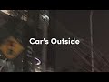 Car's Outside - James Arthur (1 hour ver)