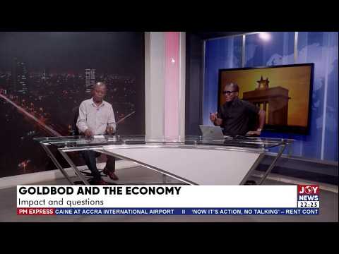 GoldBod and Ghana’s Economy: The Impact, Gains and Tough Questions | PM Express