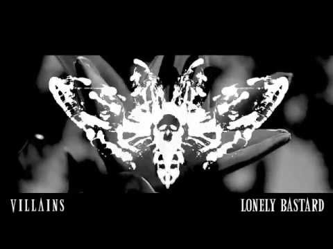 Villains - Lonely Bastard