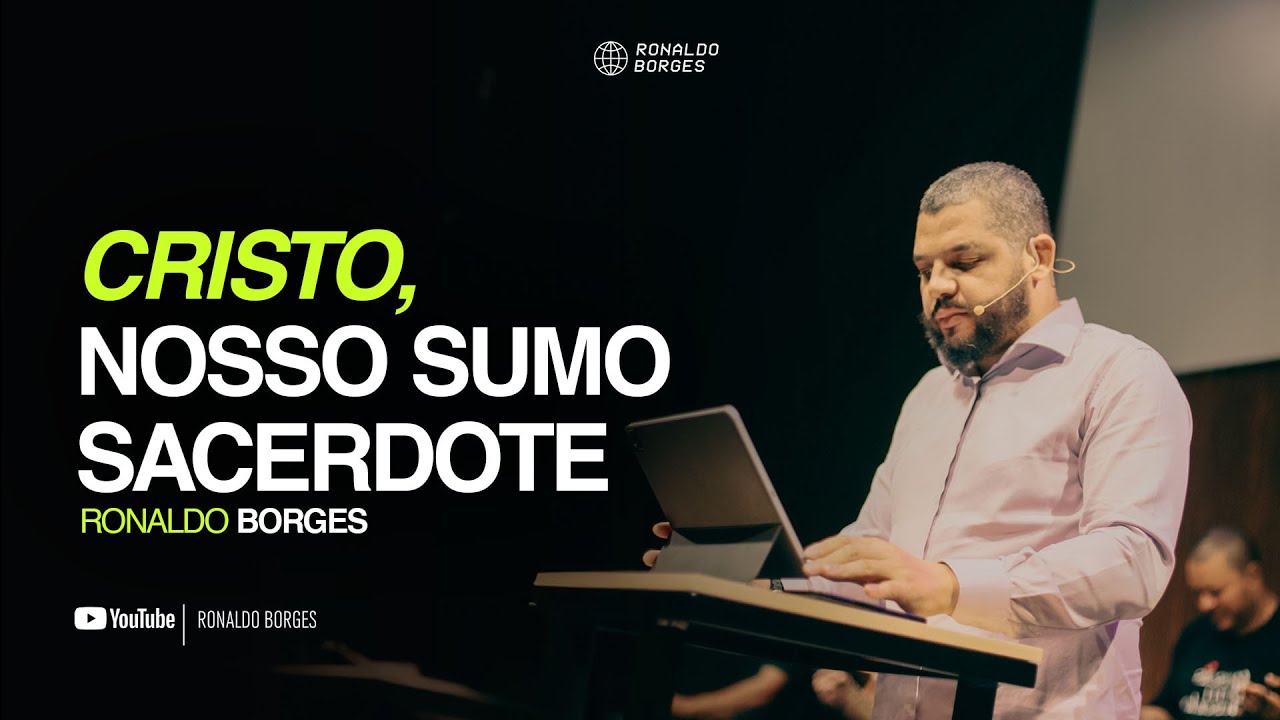 O sacerdócio universal e eterno de Cristo | Ronaldo Borges