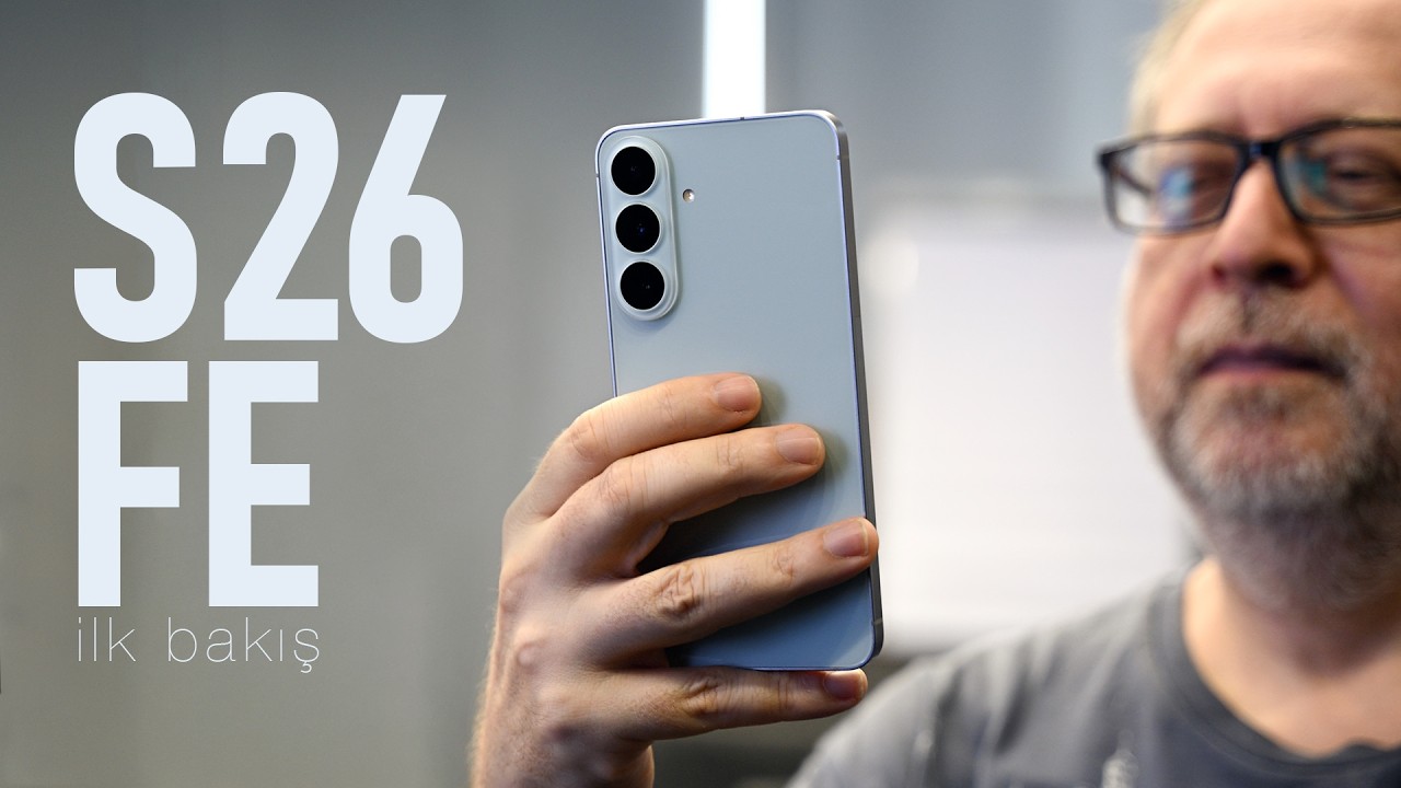 Samsung Galaxy S26 FE - İlk Bakış!
