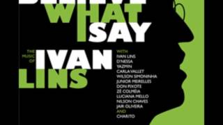 Ivan Lins — Believe What I Say feat  D'nessa