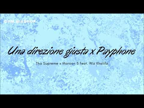 [MASHUP] Payphone x Una direzione giusta (Maroon 5 feat. Wiz Khalifa x Tha Supreme)