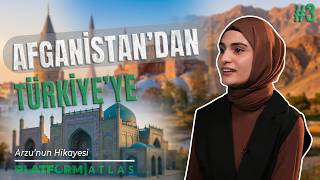 Afganistan'dan Türkiye'ye: Arzu'nun Hikâyesi | Platform Atlas