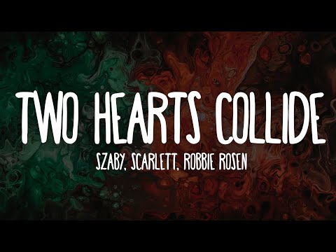 Szaby, Scarlett, Robbie Rosen - Two Hearts Collide (Lyrics) [7clouds Release]