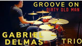 Gabriel Delmas Trio GROOVE ON Dirty Old Man by Tom Scott