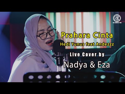 Hedi Yunus feat Andezzz - Prahara Cinta ( Live Cover By Nadya & Eza Somantri )