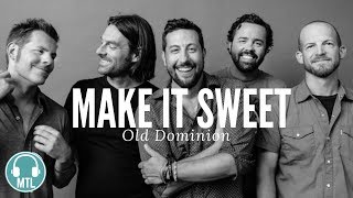 Old Dominion - Make It Sweet (lyrics)