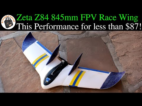 Wee! Wee! Weeeee! Zeta Z84 FPV Race Wing! This Performance for less than $87! Are you Kidding Me?
