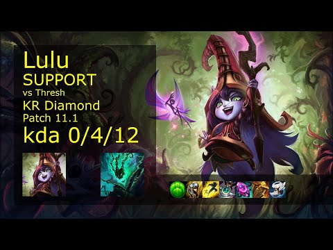 Lulu Support vs Thresh - KR Diamond 0/4/12 Patch 11.1 Gameplay // [롤] 룰루 vs 쓰레쉬 서폿
